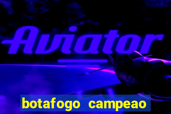 botafogo campeao brasileiro roubado