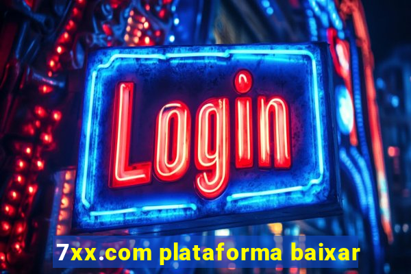 7xx.com plataforma baixar