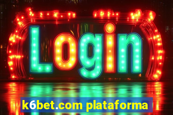 k6bet.com plataforma