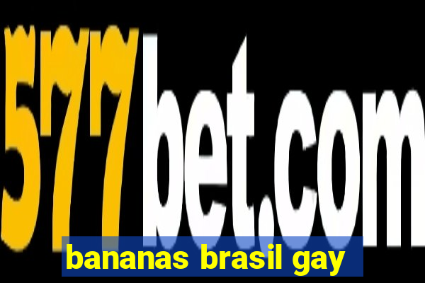 bananas brasil gay