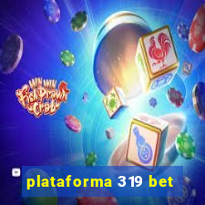 plataforma 319 bet