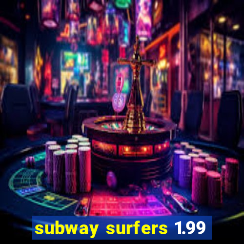 subway surfers 1.99