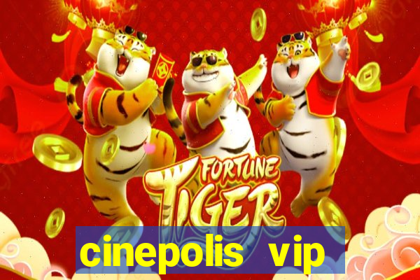 cinepolis vip parque shopping