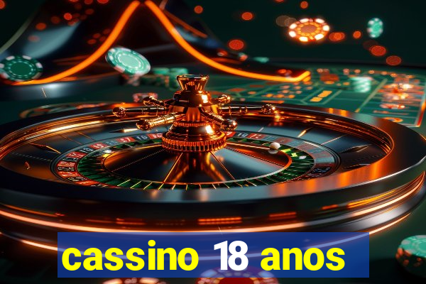 cassino 18 anos