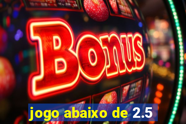 jogo abaixo de 2.5