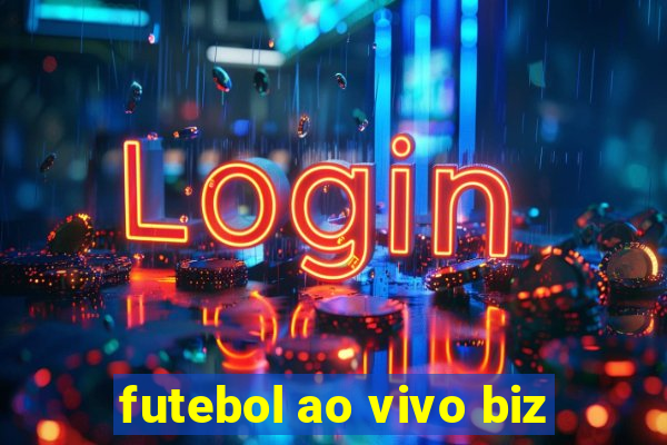 futebol ao vivo biz