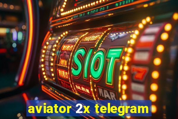 aviator 2x telegram