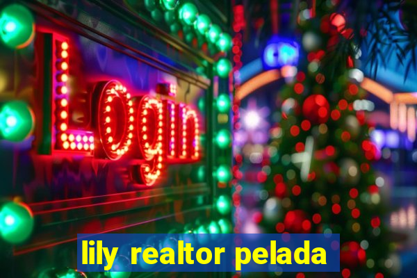 lily realtor pelada