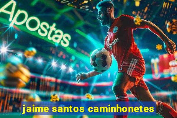 jaime santos caminhonetes