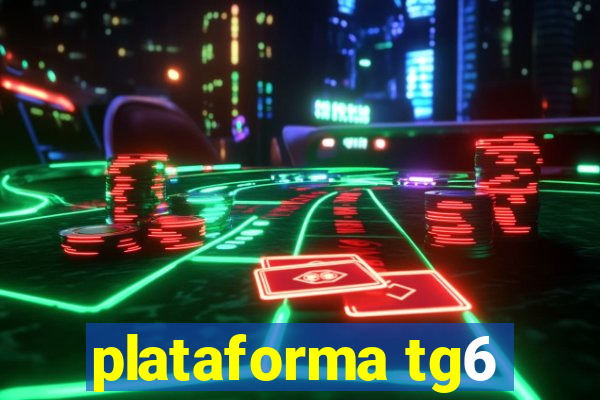 plataforma tg6