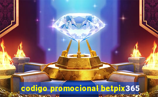 codigo promocional betpix365