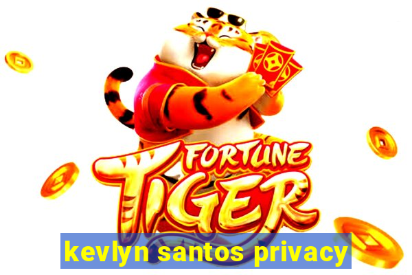 kevlyn santos privacy