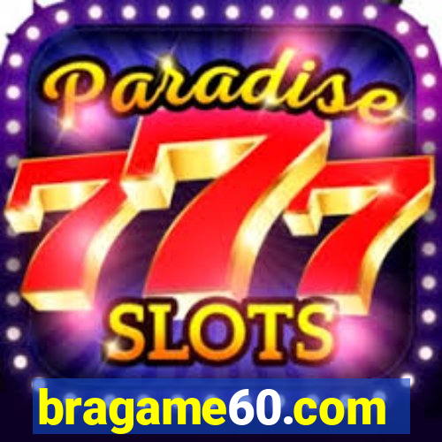 bragame60.com