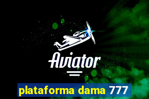 plataforma dama 777