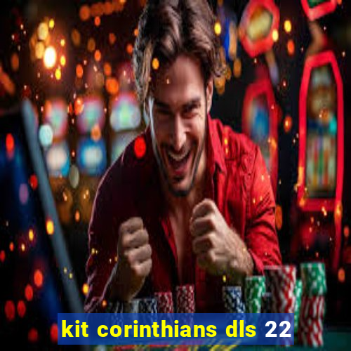 kit corinthians dls 22