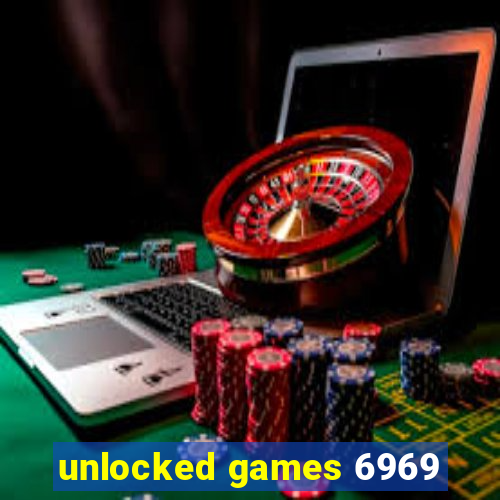 unlocked games 6969