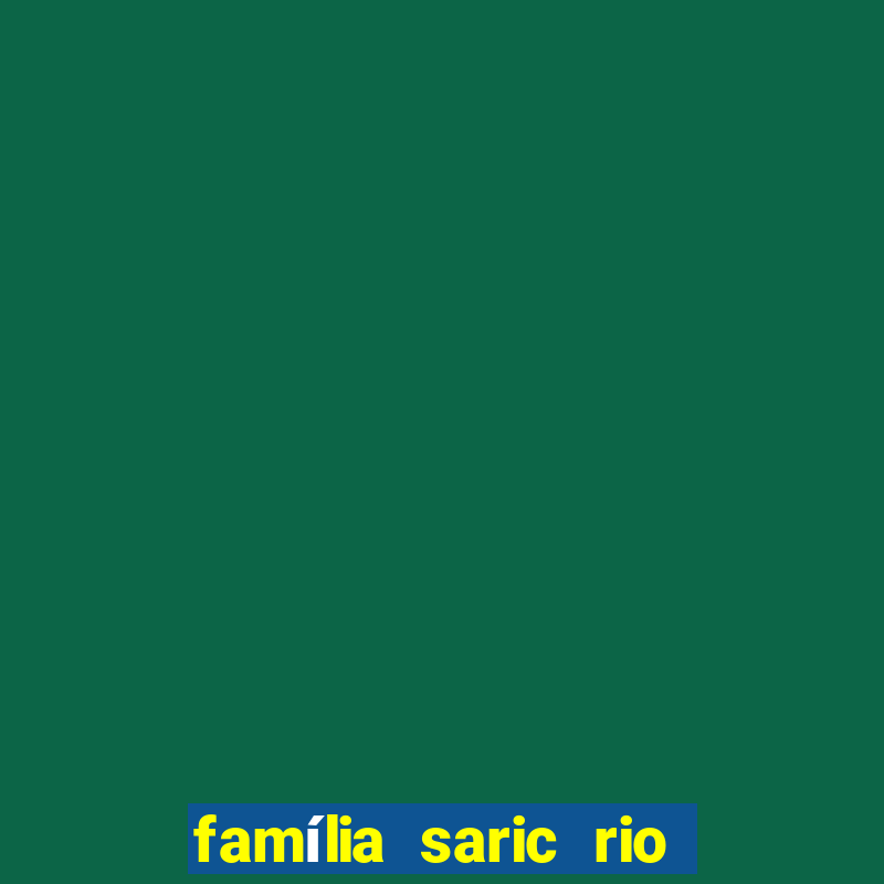 família saric rio de janeiro