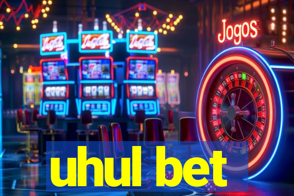 uhul bet