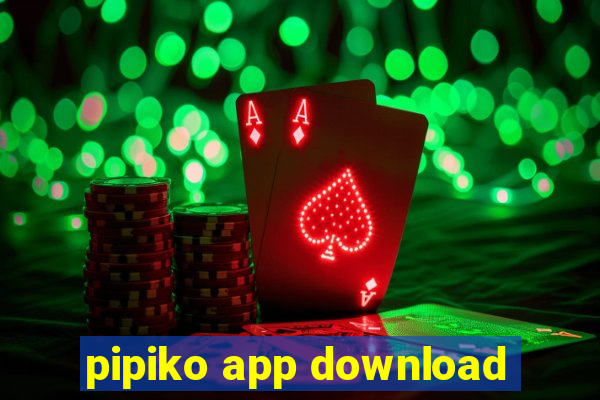 pipiko app download