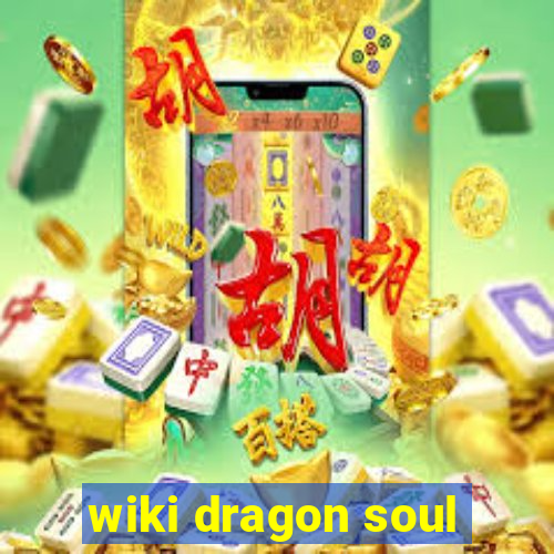 wiki dragon soul