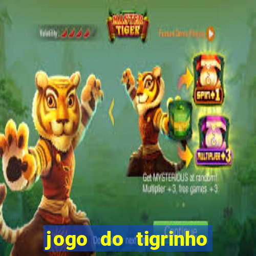 jogo do tigrinho sem deposito