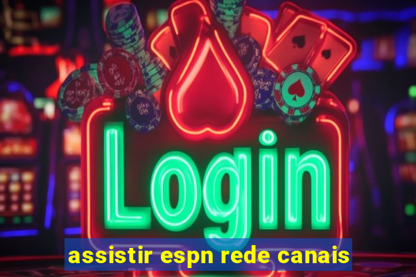 assistir espn rede canais