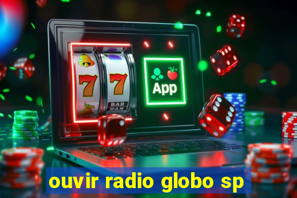 ouvir radio globo sp