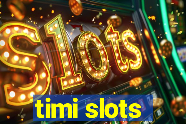 timi slots