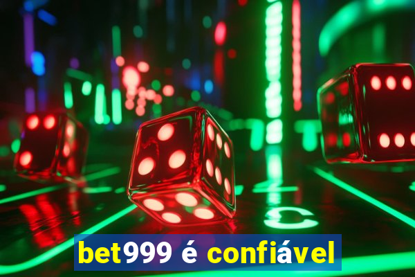 bet999 é confiável