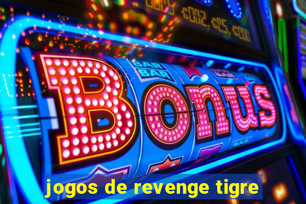 jogos de revenge tigre