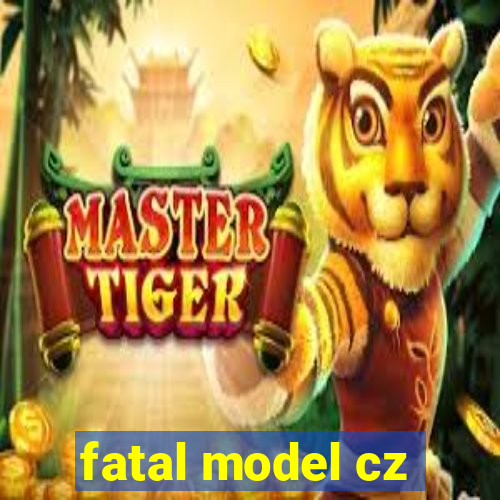 fatal model cz