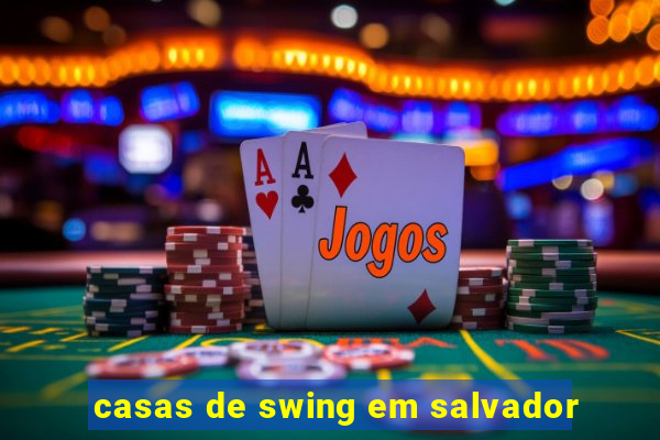 casas de swing em salvador