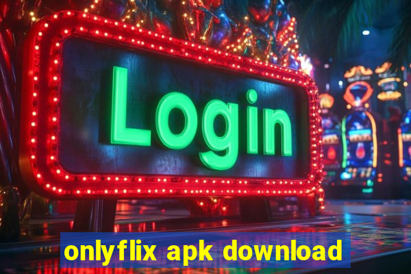 onlyflix apk download