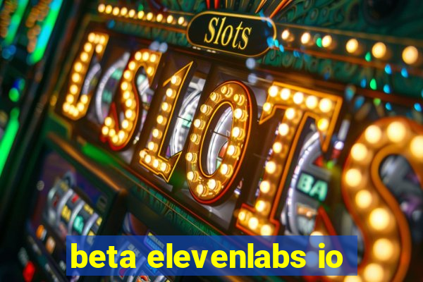 beta elevenlabs io