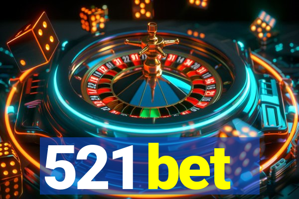 521 bet