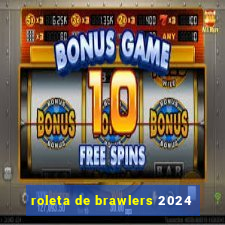 roleta de brawlers 2024