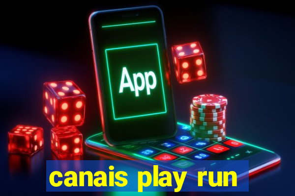 canais play run