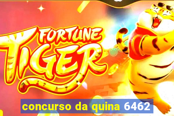 concurso da quina 6462