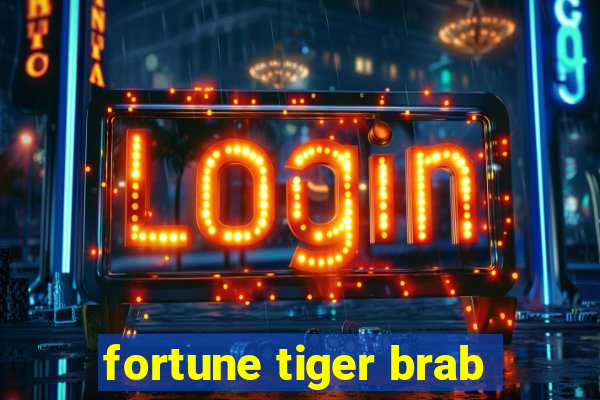 fortune tiger brab