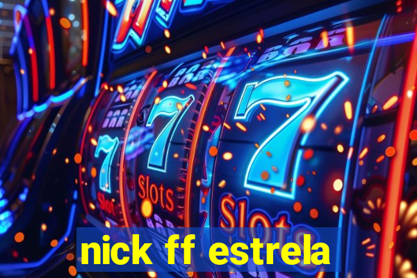 nick ff estrela