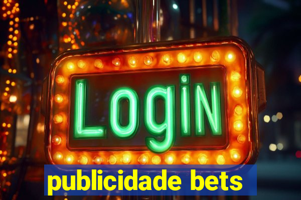 publicidade bets