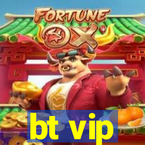 bt vip