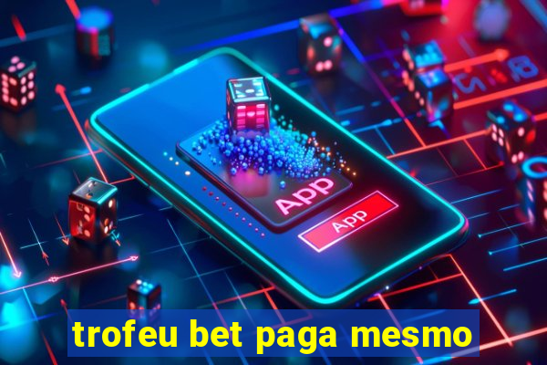 trofeu bet paga mesmo