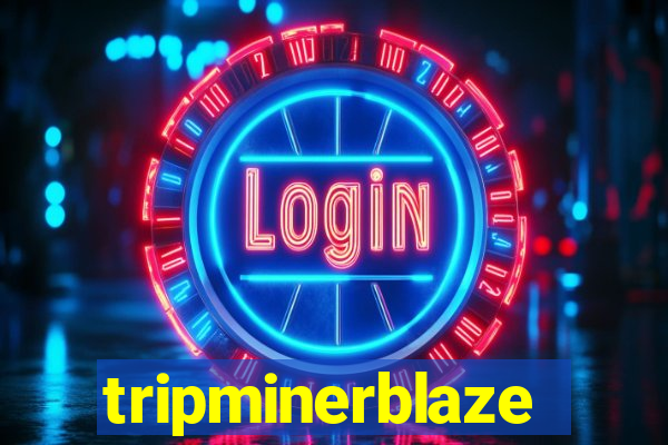 tripminerblaze