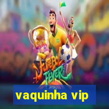 vaquinha vip