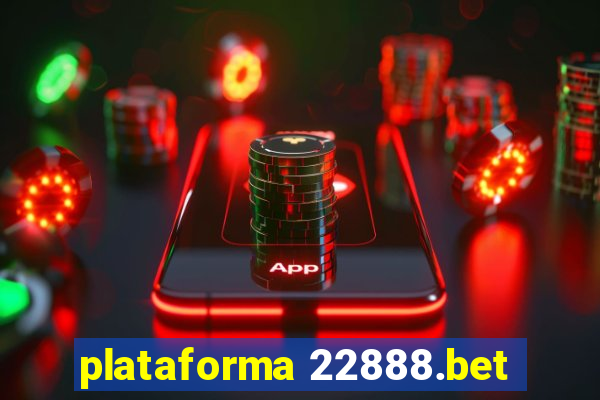 plataforma 22888.bet