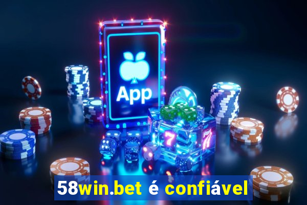 58win.bet é confiável