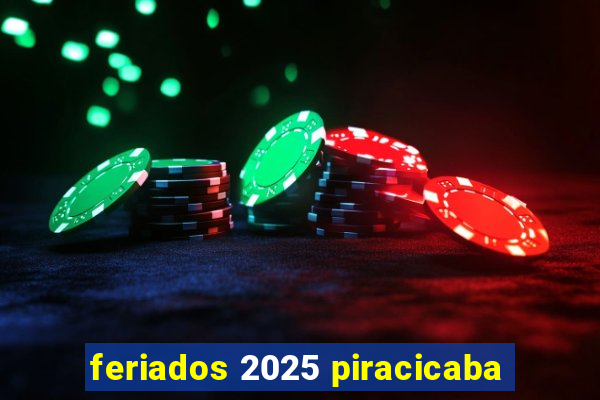 feriados 2025 piracicaba