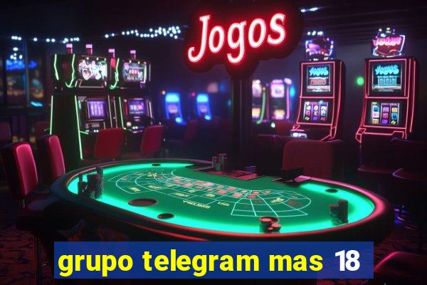 grupo telegram mas 18