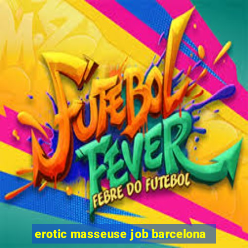 erotic masseuse job barcelona